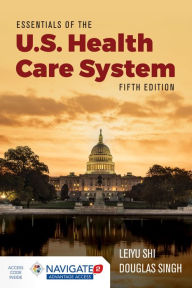 Electronics book free download pdf Essentials of the U.S. Health Care System (English literature) by Leiyu Shi, Douglas A. Singh