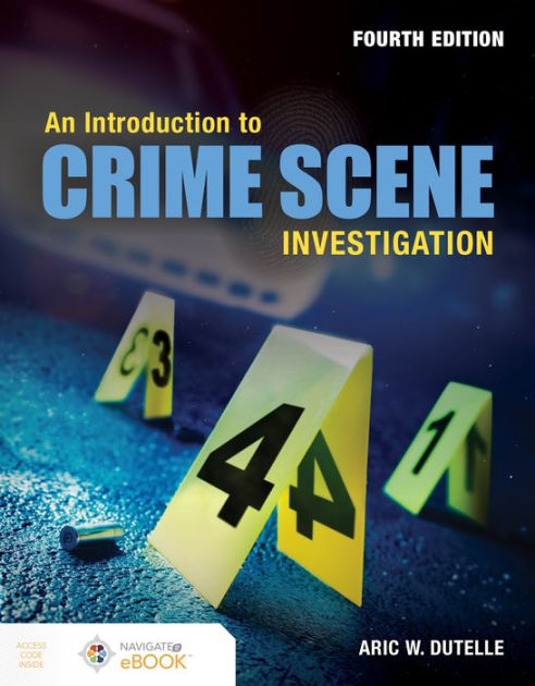 An Introduction to Crime Scene Investigation by Aric W. Dutelle ...