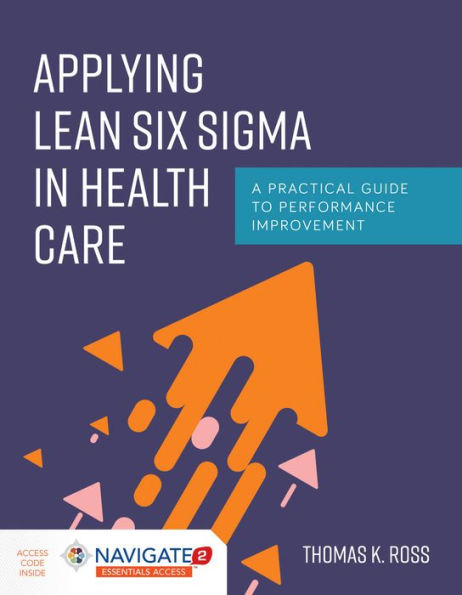 Applying Lean Six Sigma in Health Care: A Practical Guide to Performance Improvement