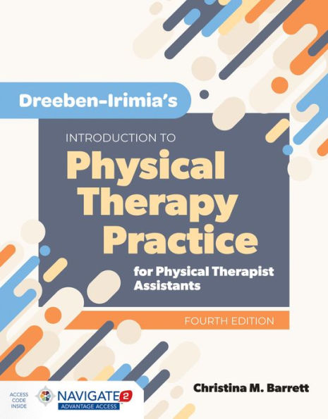 Dreeben-Irimia's Introduction to Physical Therapy Practice for Physical Therapist Assistants: .