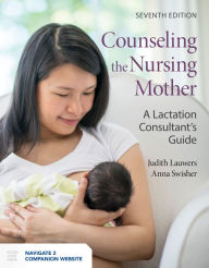 Electronics textbook free download Counseling the Nursing Mother: A Lactation Consultant's Guide / Edition 7 9781284180015 (English literature) by Judith Lauwers, Anna Swisher