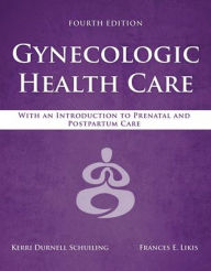 Online books for free download Gynecologic Health Care: With an Introduction to Prenatal and Postpartum Care / Edition 4 CHM MOBI