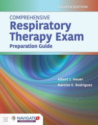 Title: Comprehensive Respiratory Therapy Exam Preparation / Edition 4, Author: Albert J. Heuer