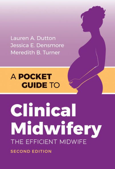A Pocket Guide to Clinical Midwifery: The Efficient Midwife / Edition 2