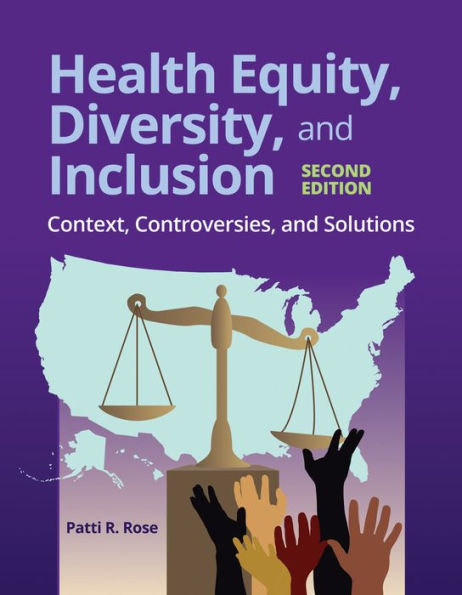 Health Equity, Diversity, and Inclusion: Context, Controversies, and Solutions: Context, Controversies, and Solutions / Edition 2