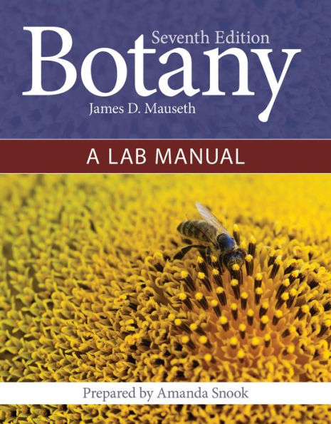 Botany: Introduction to Plant Biology and Botany: A Lab Manual: Introduction to Plant Biology and Botany: A Lab Manual / Edition 7