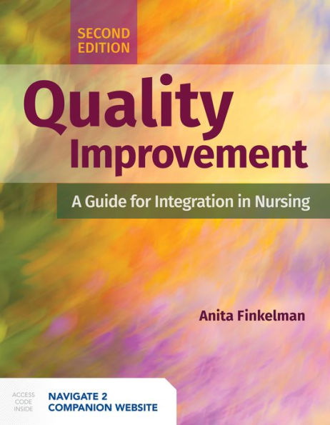 Quality Improvement: A Guide for Integration in Nursing: A Guide for Integration in Nursing
