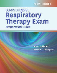 Title: Comprehensive Respiratory Therapy Exam Preparation, Author: Albert J. Heuer