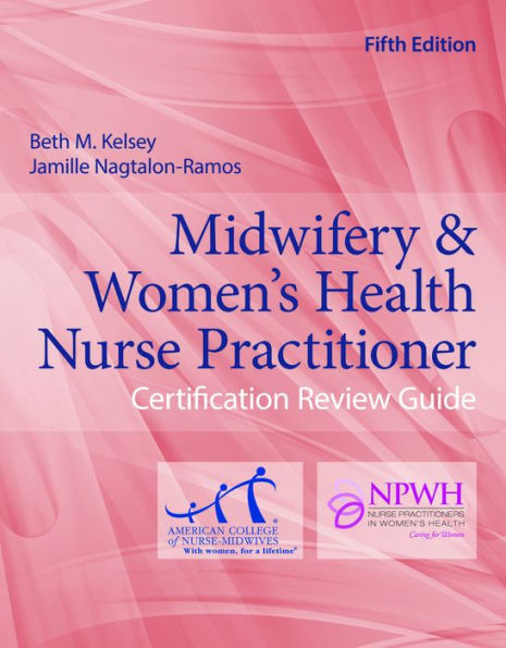 Midwifery & Women's Health Nurse Practitioner Certification Review Guide