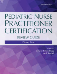 Title: Pediatric Nurse Practitioner Certification Review Guide: Primary Care, Author: JoAnne Silbert-Flagg