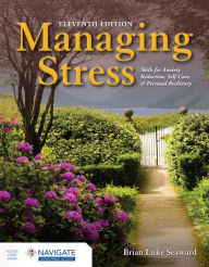 Title: Managing Stress: Skills for Anxiety Reduction, Self-Care, and Personal Resiliency, Author: Brian Luke Seaward