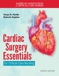 Title: Cardiac Surgery Essentials for Critical Care Nursing, Author: Sonya R. Hardin