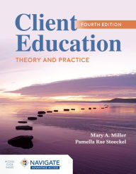 Title: Client Education: Theory and Practice, Author: Mary A. Miller
