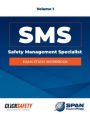 SAFETY MANAGEMENT SPECIALIST (SMS) EXAM STUDY WORKBOOK VOL 1: Revised
