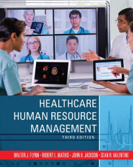 Title: Healthcare Human Resource Management / Edition 3, Author: Walter J. Flynn