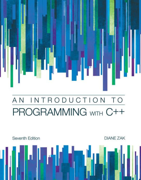 Introduction to Programming with C++ / Edition 7 by Diane Zak ...