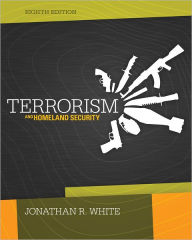 Title: Terrorism and Homeland Security / Edition 8, Author: Jonathan R. White