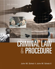 Title: Criminal Law and Procedure / Edition 8, Author: John M. Scheb