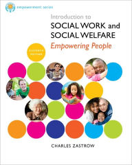 Title: Brooks/Cole Empowerment Series: Introduction to Social Work and Social Welfare / Edition 11, Author: Charles Zastrow