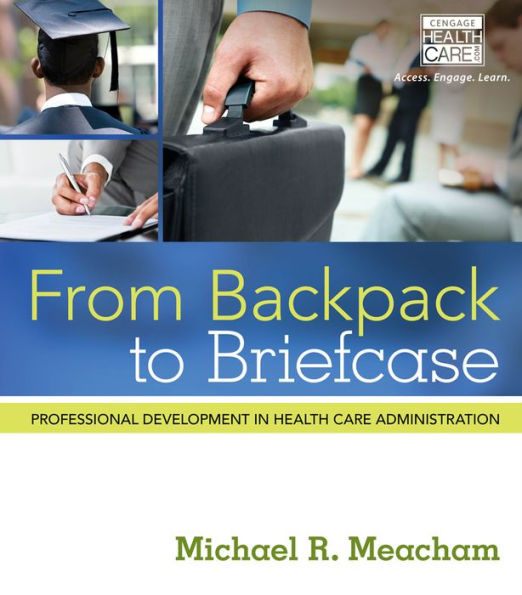 From Backpack to Briefcase: Professional Development in Health Care Administration / Edition 1