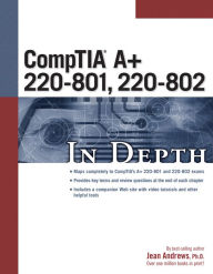 Title: CompTIA A+ 220-801, 220-802 In Depth / Edition 4, Author: Jean Andrews