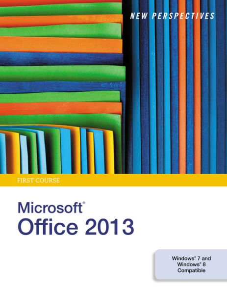 New Perspectives on MicrosoftOffice 2013, First Course / Edition 1
