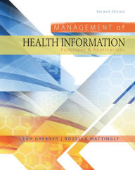 Title: Management of Health Information: Functions & Applications / Edition 2, Author: Leah Grebner