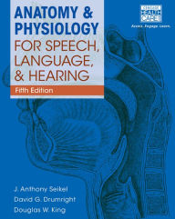 Title: Anatomy & Physiology for Speech, Language, and Hearing, 5th (with Anatesse Software Printed Access Card) / Edition 5, Author: J. Anthony Seikel