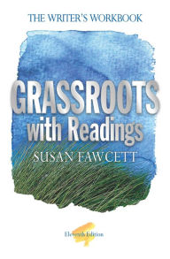 Title: Grassroots with Readings: The Writer's Workbook / Edition 11, Author: Susan Fawcett