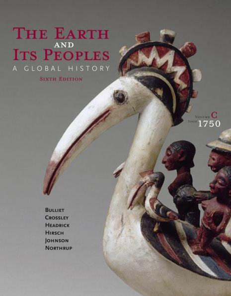 The Earth and Its Peoples: A Global History, Volume C: Since 1750 / Edition 6