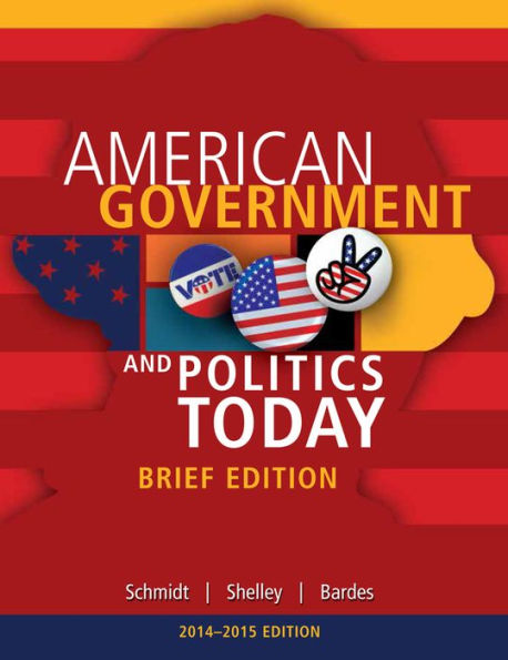 Cengage Advantage Books: American Government and Politics Today, Brief Edition, 2014-2015 (Book Only) / Edition 8