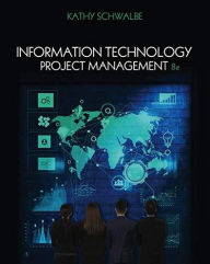 Title: Information Technology Project Management / Edition 8, Author: Kathy Schwalbe