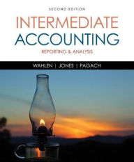 Title: Intermediate Accounting: Reporting and Analysis / Edition 2, Author: James M. Wahlen