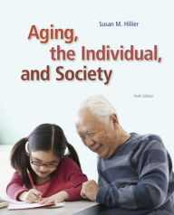 Title: Aging, the Individual, and Society / Edition 10, Author: Susan M. Hillier
