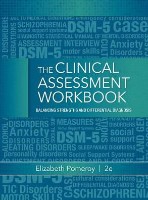 Clinical Assessment Workbook: Balancing Strengths and Differential Diagnosis / Edition 2