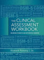 Clinical Assessment Workbook: Balancing Strengths and Differential Diagnosis / Edition 2