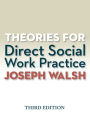 Theories for Direct Social Work Practice / Edition 3