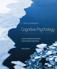 Title: Cognitive Psychology: Connecting Mind, Research and Everyday Experience / Edition 4, Author: E. Bruce Goldstein