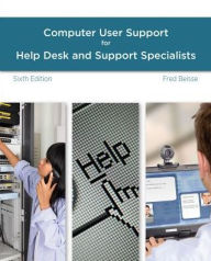 Title: A Guide to Computer User Support for Help Desk and Support Specialists / Edition 6, Author: Fred Beisse
