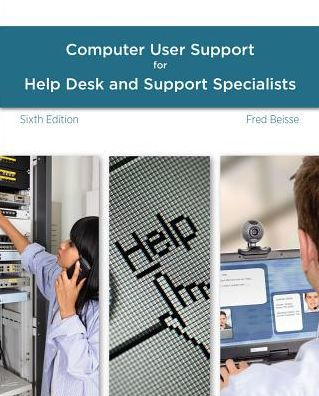 A Guide to Computer User Support for Help Desk and Support Specialists / Edition 6