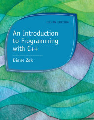 Title: An Introduction to Programming with C++ / Edition 8, Author: Diane Zak