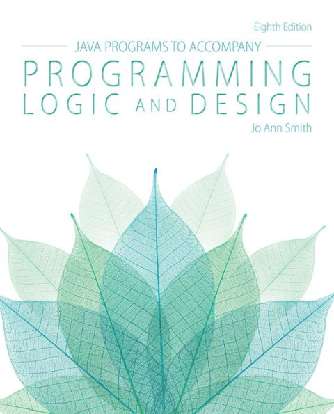 JavaT Programs for Programming Logic and Design / Edition 8