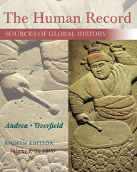 Title: The Human Record: Sources of Global History, Volume I: To 1500 / Edition 8, Author: Alfred J. Andrea