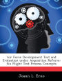 Air Force Development Test and Evaluation under Acquisition Reform: Six Flight Test Process Concepts