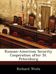 Title: Russian-American Security Cooperation After St. Petersburg, Author: Richard Weitz