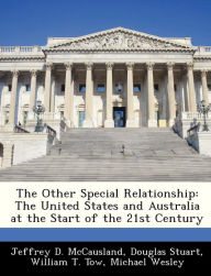 Title: The Other Special Relationship: The United States and Australia at the Start of the 21st Century, Author: Jeffrey D McCausland