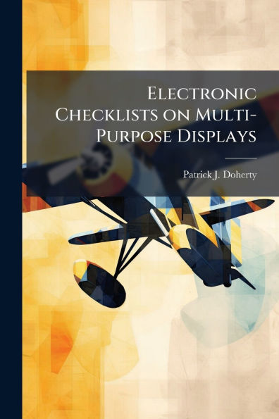 Electronic Checklists on Multi-Purpose Displays: A Better Way for Fighter Pilots to Manage Information and Situational Awareness During Periods of High Workload