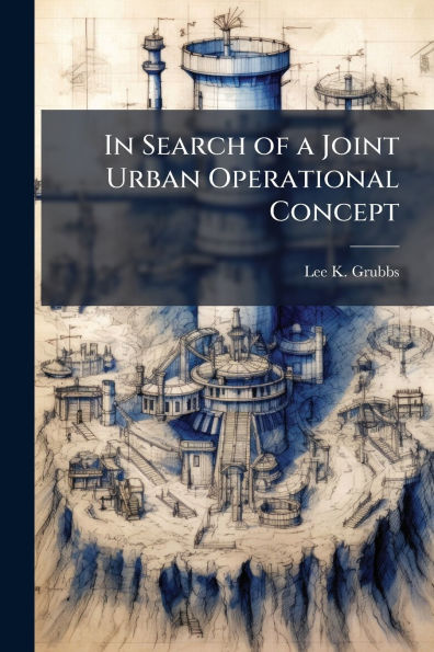 In Search of a Joint Urban Operational Concept