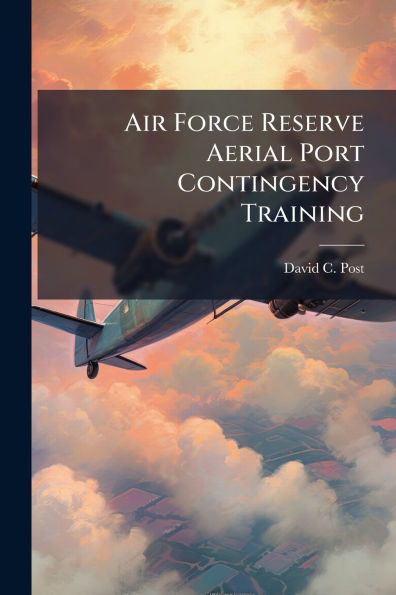 Air Force Reserve Aerial Port Contingency Training: Graduate Research Paper