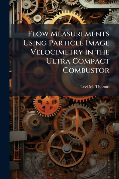 Flow Measurements Using Particle Image Velocimetry in the Ultra Compact Combustor